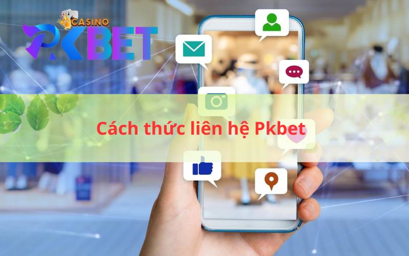 Cách thức liên hệ Pkbet