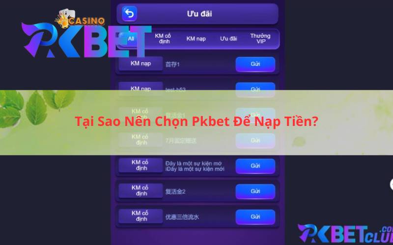 Tại Sao Nên Chọn Pkbet Để Nạp Tiền?